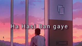 Ha Hasi Ban gaye (slowed+Reverd ) lofi and song 🎧