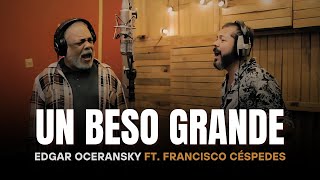 EDGAR OCERANSKY FT. FRANCISCO CÉSPEDES - A BIG KISS (LYRICS)