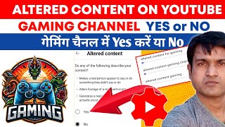 Gaming Video Me Yes Kare Ya No | Altered Content Gaming Channel | What is Altered Content On YouTube