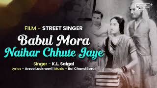 Babul Mora Naihar Chhute |  | K.L. Saigal's Films Hit | | Old Hindi Film Song | Street Singer