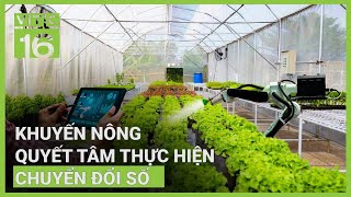 Khuyến nông quyết tâm thực hiện chuyển đổi số | VTC16