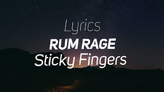 Rum Rage - Sticky Fingers (Lyrics)