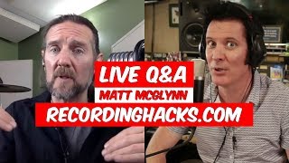 LIVE Q&A with Matt McGlynn of Recording Hacks - Warren Huart: Produce Like A Pro