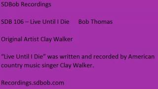 SDB 106   Live Until I Die
