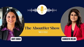 S03E116: Power, Purpose & Perseverance: Aditi Singh on Leadership, Balance & Women’s Voices