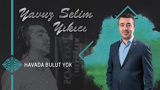 Yavuz Selim Yıkıcı – Havada Bulut Yok