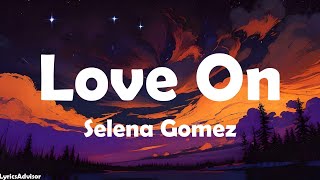 Selena Gomez - Love On (Lyrics)