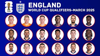 ENGLAND Squad FIFA World Cup 2026 Qualifiers | March 2025 | FootWorld