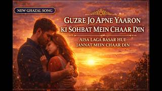 Guzre jo apne yaaron ki sohbat mein chaar din/poet: A G JOSH---:SURSAAZ MUSIC (PROD.BILAL.B)