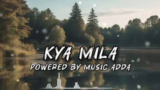 Kya Mila (Music Video) | Hindi Song | Music Adda | Arnab |