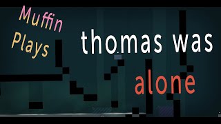 Paul - Muffin plays Thomas was Alone