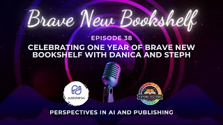 Celebrating One Year of Brave New Bookshelf with Danica and Steph