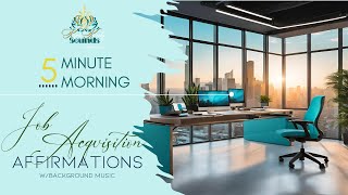5-10 Minute Morning Job Acquisition Affirmations | Repeat After Me w/Background Music