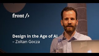 Zoltan Gocza: Design in the age of AI // #FrontZurich 2017