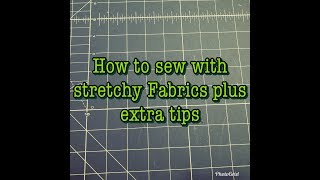 Demo on sewing with stretchy fabrics plus tips