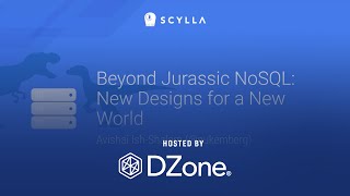 Beyond Jurassic NoSQL: New Designs for a New World | DZone Webinar by ScyllaDB