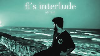 fi's interlude - Ali Raza | Prod. by @AliSoomroMusic