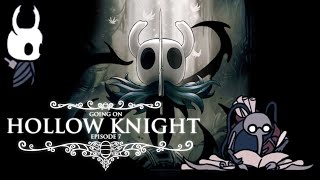 Hollow Knight Gameplay - Episode #7; "Going On"
