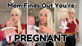 Mom Finds Out You’re Pregnant