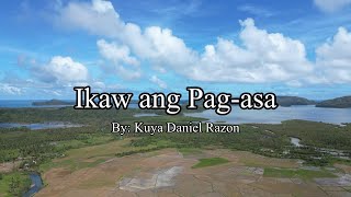 IKAW ANG PAG-ASA Composed By Kuya Daniel Razon