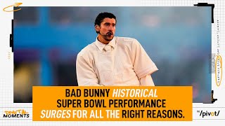 Bad Bunny’s impact at Super Bowl is more than making history,it shows love and opportunity|The Pivot
