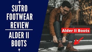 Sutro Footwear Review | Alder II Boot | Pros & Cons