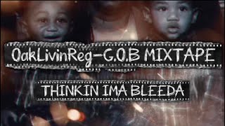 OAKLIVINREG-THINKIN IMA BLEEDA