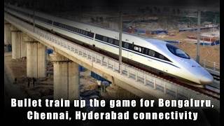 #bullettrain up the game for Bengaluru, Chennai, Hyderabad connectivity