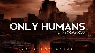 Only Humans Act Like This - Jennings Couch (LYRICS)