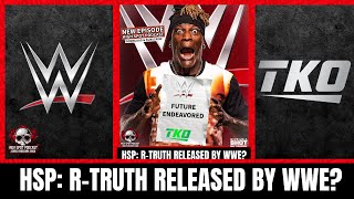 HSP - R-Truth & Carlito Released by WWE?!?