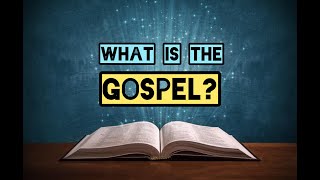 WHAT IS THE GOSPEL? (ZOOM)