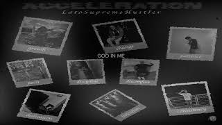 LatoSupremeHustler - 6. God In Me (ACCELERATION)