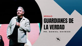 Mensaje: Guardianes de la verdad | Pr. Daniel Chiniec.
