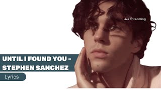 Until I Found You - Stephen Sanchez [LYRICS]