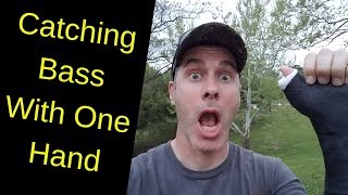 Catching Bass With One Hand
