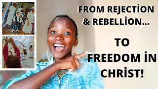 How God Saved Me: Delivered from Rejection, Rebellion & Religious Spirit | My Powerful Testimony