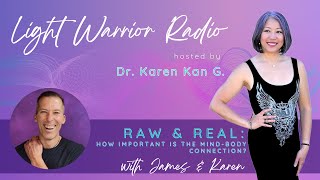 Light Warrior Radio | Raw & Real with James and Karen - How important is the Mind-Body Connection?