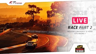 LIVE | Race (Part 2) | Meguiar’s Bathurst 12 Hour + #IGTC 2026