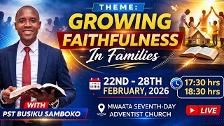 GROWING FAITHFULNESS IN FAMILIES - PST BUSIKU SAMBOKO DAYA 1