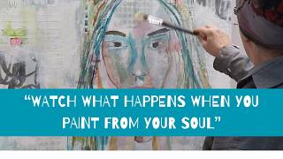 “Watch What Happens When You Paint From Your Soul”