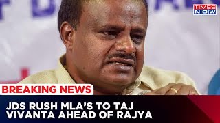 JDS Rushes MLAs To Taj Vivanta Ahead Of Rajya Sabha Polls | Breaking News
