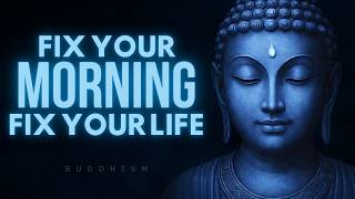 10 Buddhist Morning Habits to FIX Most of Your Problems | Buddhism For Peace