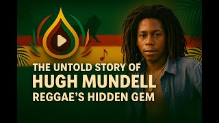 The Untold Story of Hugh Mundell