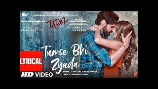 Tumse Bhi Zyada Remix song | Tadap | Ahan Shetty, Tara Sutaria | Pritam, Arijit Singh |