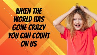 When The World Has Gone Crazy You Can Count On Us #gustanchoassociates #badcreditmortgage