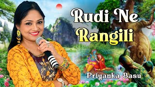 Rudi Ne Rangili | Priyanka Basu
