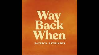 Way Back When - Patrick Patrikios [Chill / Retro / Nostalgic Music]