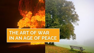 The Art of War in an Age of Peace