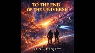 To the end of the Universe - O.N.S Project
