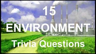 15 Environment Trivia Questions | Trivia Questions & Answers |